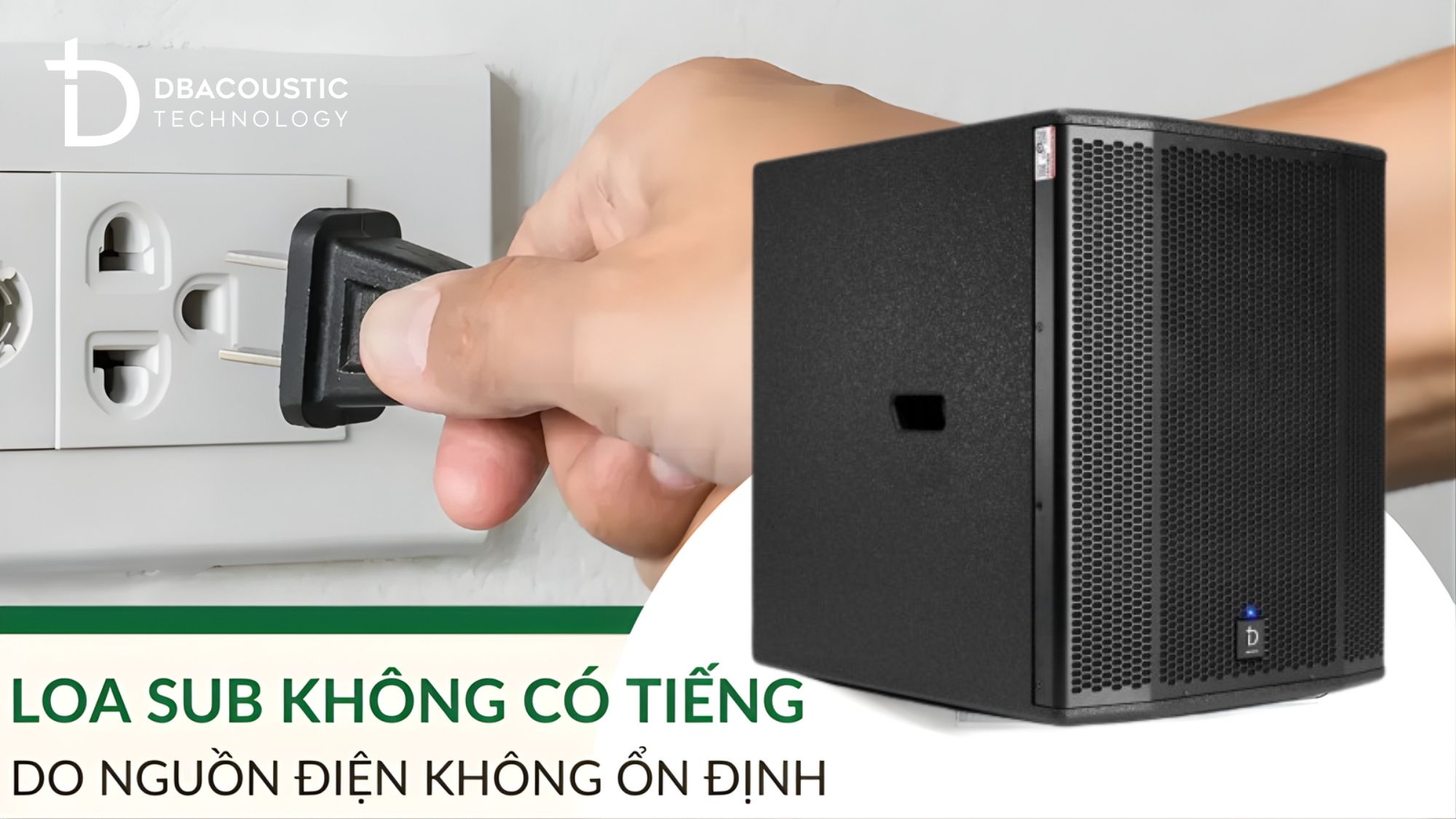 Trường hợp nguồn điện gặp sự cố khiến loa sub không có tiếng